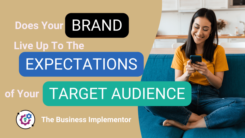 Does Your Brand Live Up to the Expectations of your Target Audience?