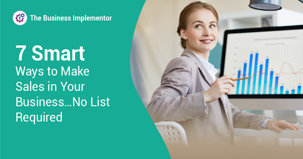 7 Smart Ways To Make Sales In Your Business With No List