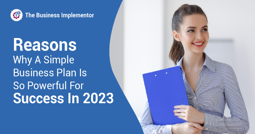 Reasons why a simple business plan is so robust for success in 2023