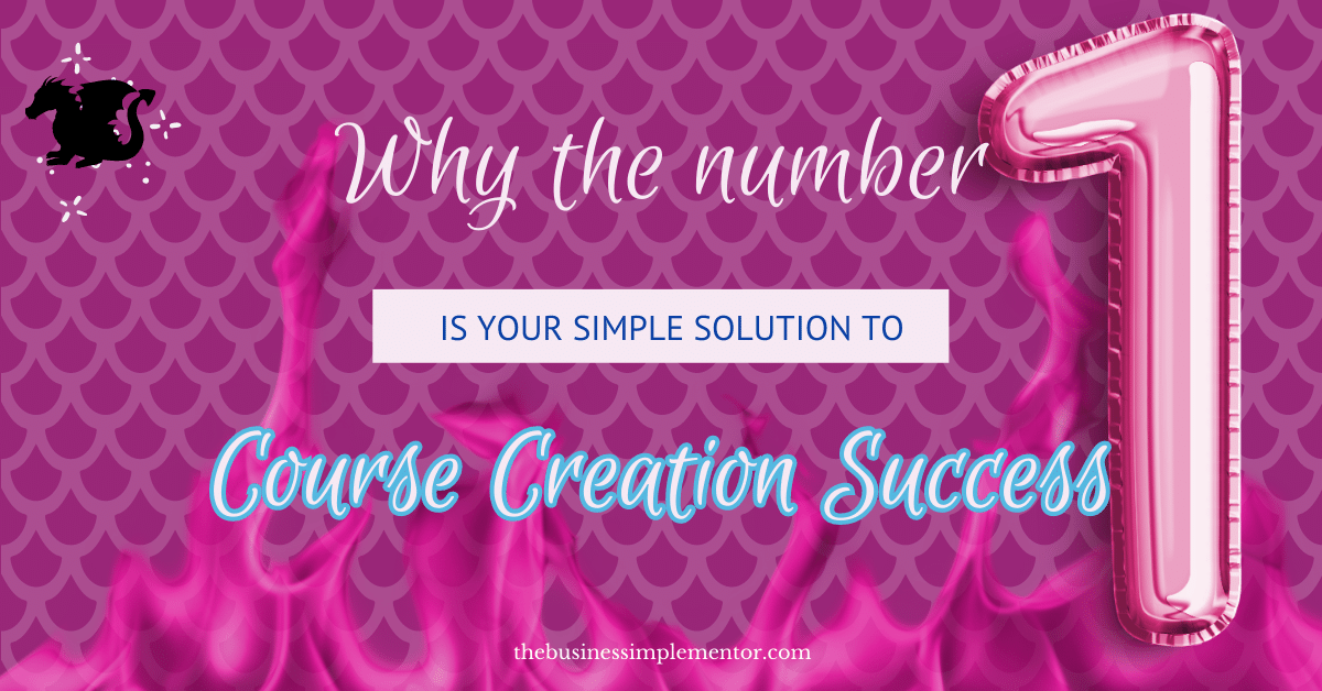 Why the number 1 is your simple solution to course creation.