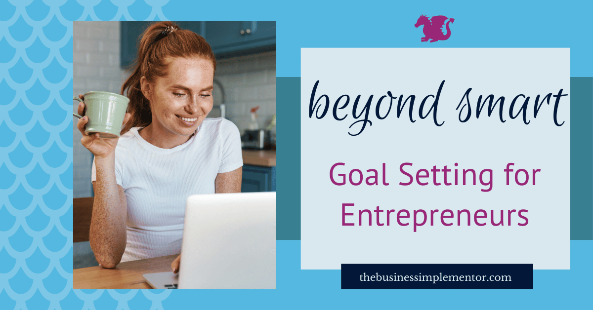 Beyond SMART: Goal Setting for Entrepreneurs