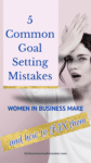 5 Common Goal-Setting Mistakes Women in Business Make (And How to Fix Them)
