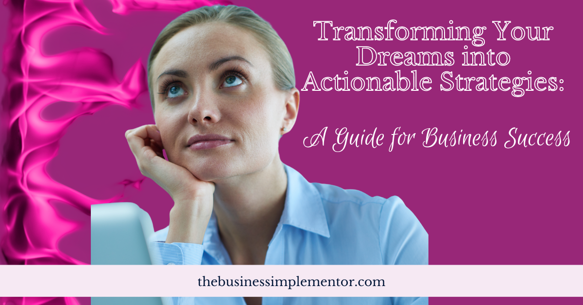 Transforming Your Dreams into Actionable Strategies: A Guide for Success