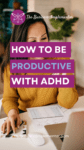How to be Productive with ADHD as a Female Entrepreneur