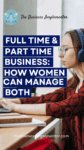 Full-Time Job and Part-Time Business: How Women Can Manage Both