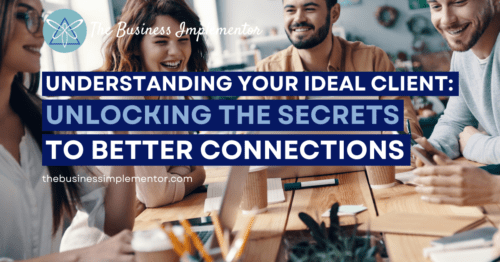Understanding Your Ideal Client: Unlocking the Secrets to Better Connections
