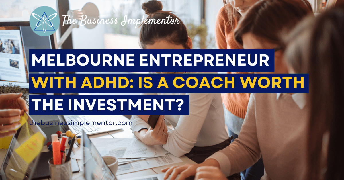 Melbourne Entrepreneur with ADHD Is a Coach Worth the Investment